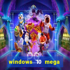 windows 10 mega lite download